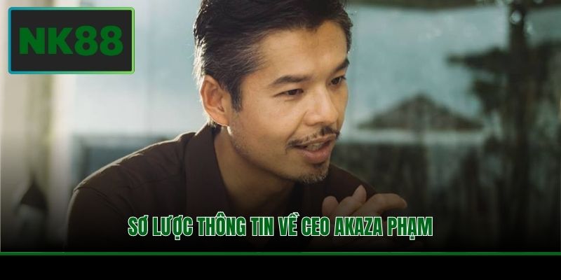 Sơ lược thông tin về CEO Akaza Phạm