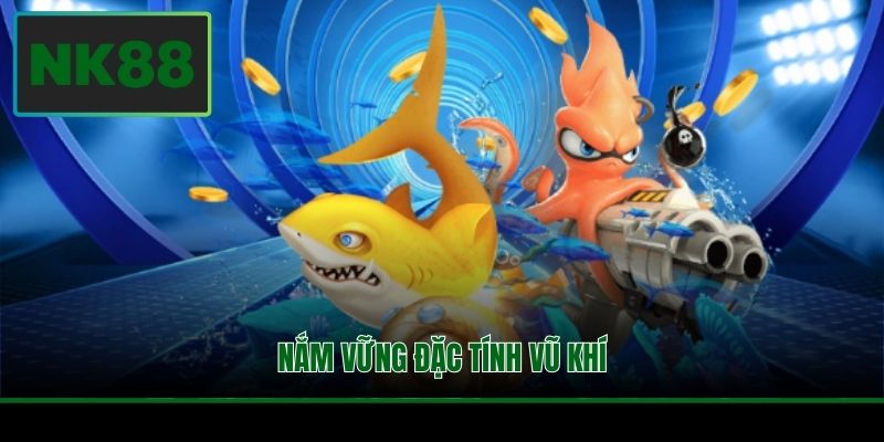 Nắm vững đặc tính vũ khí