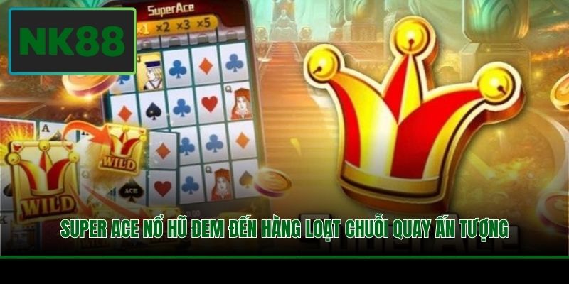 Super ACE Nổ Hũ - Khi Slot Game Tạo Đỉnh Hưng Phấn 2 Super ACE nổ hũ đem đến hàng loạt chuỗi quay ấn tượng